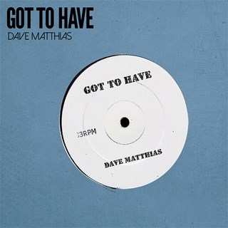 Got To Have by Dave Matthias Download
