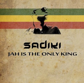 Jah Is The Only King by Sadiki Download