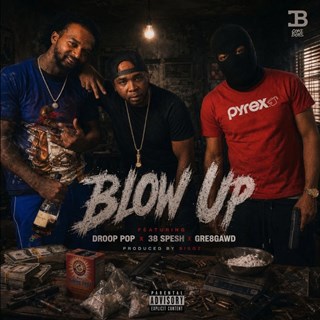 Blow Up by Droop 38 Spesh Gre8gawd Download