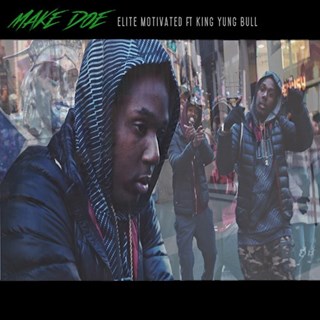 Make Doe by Elite Motivated ft King Yung Bull Download