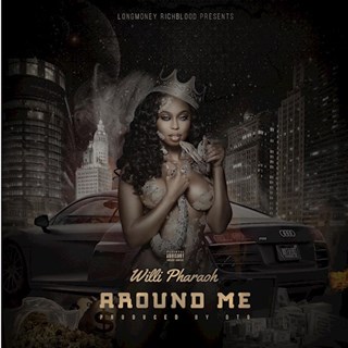 Around Me by Willi Pharaoh Download
