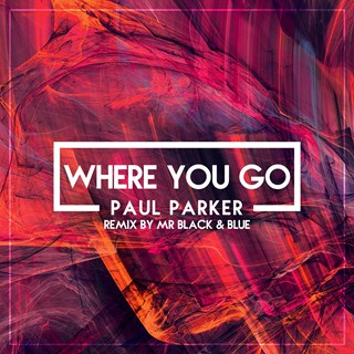 Where You Go by Paul Parker Download