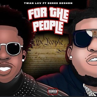 For The People by Twan Luv ft Derez Deshon Download