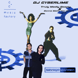 Truly Madly Deeply X Gonna Make You Sweat by DJ Cyberlime Download