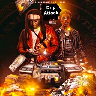 Drip Attack Back 2 Back by Blacko Qustavo ft Lil Baby Download