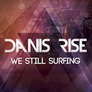 We Still Surfing by Danis Rise Download