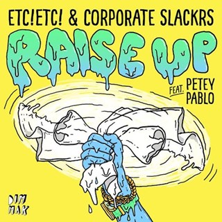 Raise Up by Etc Etc & Corporate Slackrs ft Petey Pablo Download