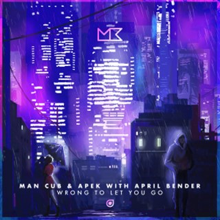 Wrong To Let You Go by Man Cub & Apek ft April Bender Download