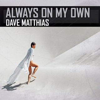Always On My Own by Dave Matthias Download