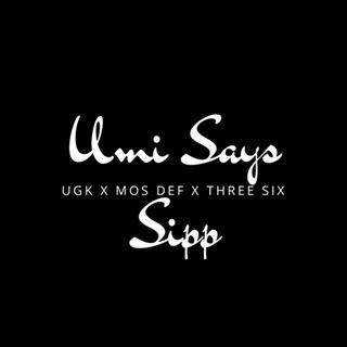 Umi Says Sip by Ugk X Mos Def X Three Six Mafia Download