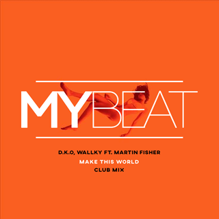 Make This World by D K O, Wallky, Martin Fisher Download