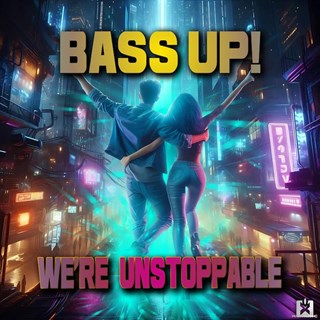 We´Re Unstoppable by Bass Up Download