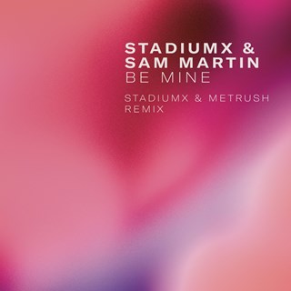 Be Mine by Stadiumx & Sam Martin Download