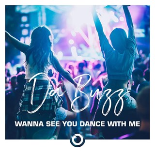 Wanna See You Dance With Me by Da Buzz Download