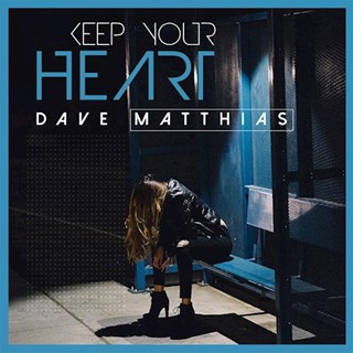 Keep Your Heart by Dave Matthias Download