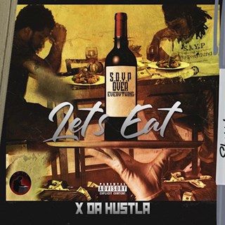 Lets Eat by X Da Hustla Download