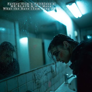What The Rave by Fatboy Slim X Faithless X Mr Black & Ale Mora Download