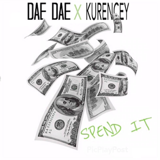Spend It Remix by Dae Dae ft Kurencey Download