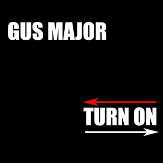 Turn On by Gus Major Download