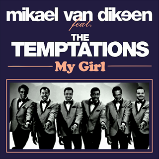 My Girl by Mikael Van Dikeen ft The Temptations Download