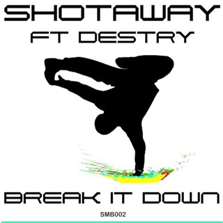 Break It Down by Shotaway ft Destry Download