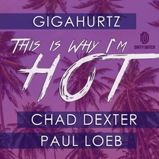 This Is Why Im Hot by Gigahurtz ft Chad Dexter & Paul Loeb Download