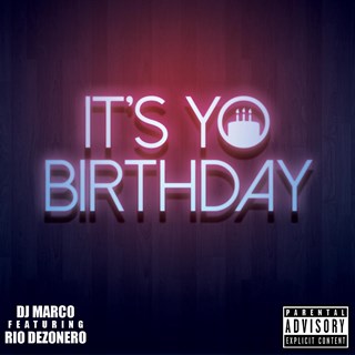 Its Yo Birthday by DJ Marco ft Rio Dezonero Download