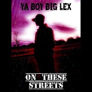 On These Streets by Ya Boy Big Lex Download