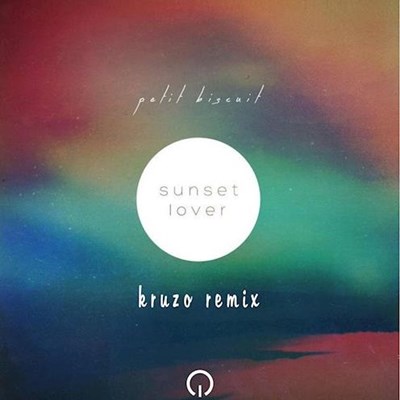 Petit Biscuit X Kruzo - Sunset Lover (Kruzo Remix)