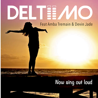 Now Sing Out Loud by Deltiimo ft Amba Tremain & Devin Jade Download
