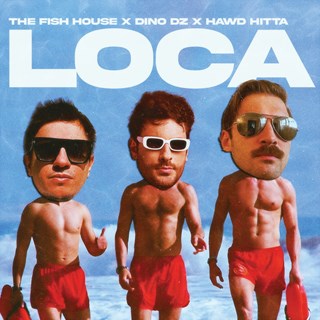 Loca by The Fish House, Dino Dz, Hawd Hitta Download