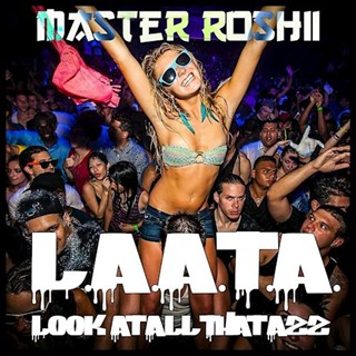 Look At All Dat Azz by Master Roshii Download