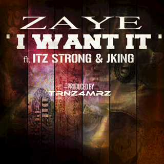 I Want It by Rowdy Productionz ft Zaye, Itzstrong & Jking Download