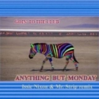 Goin To The Club by Anything But Monday Download