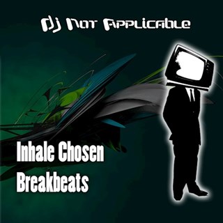 Inhale Chosen Breakbeats by DJ Not Applicable Download