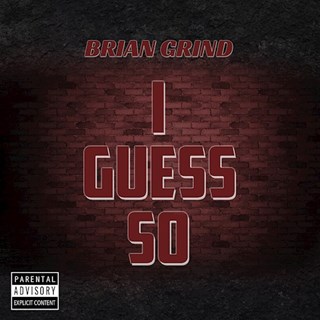 I Guess So by Brian Grind Download