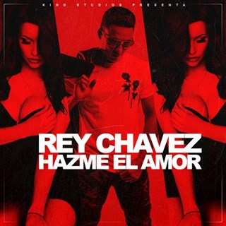Hazme El Amor by Rey Chavez Download