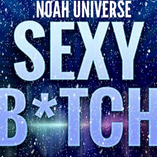 Im A Sexy Bitch by Noah Universe Download