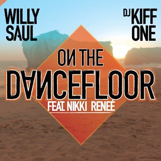 On The Dancefloor by Willy Saul X DJ Kiff One ft Nikki Renee Download