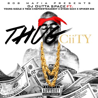 Thug City by DJ Outta Space ft Young Sizzle , Tm88, Nephewtexasboy, Ethan Sacii & Spiker 808 Download