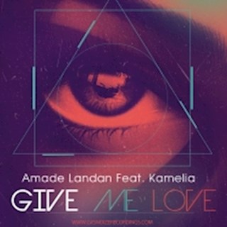 Give Me Love by Amade Landan ft Kamelia Download