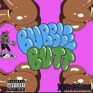 Bubble Butt by Juju From Da Bando Download