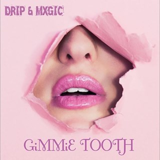 Gimme Tooth by Drip & Mxgic Download