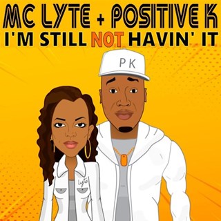Im Still Not Havin It by Positive K ft Mc Lyte Download