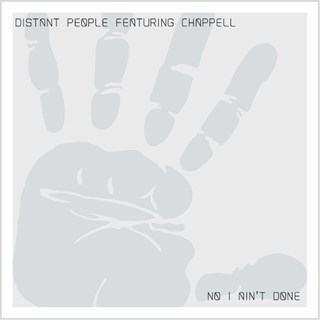 No I Aint Done by Distant People ft Chappell Download