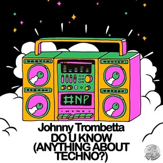 Do You Know Anything About Techno by Johnny Trombetta Download