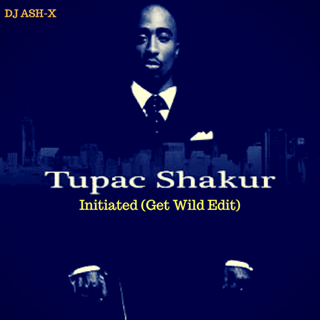 Initiated by DJ Ashx ft Tupac Download