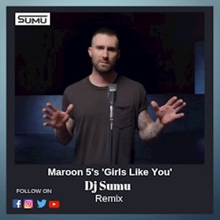Girls Like You by DJ Sumu Download