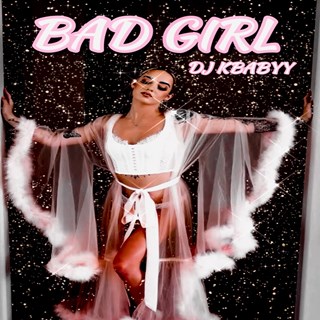 Bad Girl by DJ Kbabyy Download
