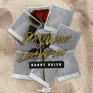 Dont Want To Leave You by Danny Valen Download
